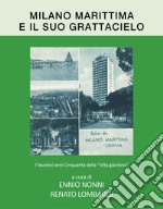 Milano Marittima e il suo grattacielo. I favolosi anni Cinquanta della «città giardino»