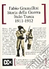 Storia della guerra italo-turca (1911-1912) libro di Gramellini Fabio