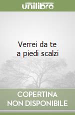 Verrei da te a piedi scalzi libro