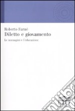 DILETTO E GIOVAMENTO