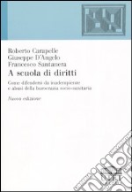 A scuola di diritti. Come difendersi da inadempienze e abusi della burocrazia socio-sanitaria libro