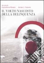 Il volto nascosto della delinquenza libro