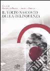 Il volto nascosto della delinquenza libro