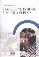 Stare bene insieme a scuola si può? libro