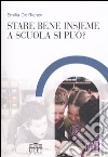 Stare bene insieme a scuola si può? libro