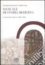 Manuale di storia moderna. Vol. 1: La prima età moderna (1450-1660) libro