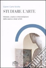 Studiare l'arte. Metodo, analisi e interpretazione delle opere e degli artisti