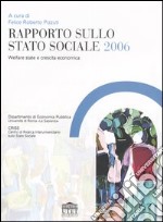 Rapporto sullo stato sociale 2006. Welfare state e crescita economica libro