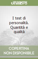 I test di personalità. Quantità e qualità