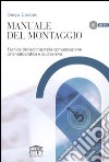 Manuale del montaggio. Tecnica dell'editing nella comunicazione cinematografica e audiovisiva libro di Cassani Diego