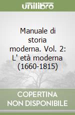 Manuale di storia moderna. Vol. 2: L' età moderna (1660-1815) libro