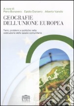 Geografie dell'Unione Europea. Temi, problemi e politiche nella costruzione dello spazio comunitario libro