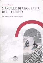 Manuale di geografia del turismo. Dal grand tour ai sistemi turistici