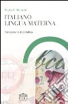 Italiano lingua materna. Fondamenti di didattica libro