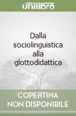 Dalla sociolinguistica alla glottodidattica libro