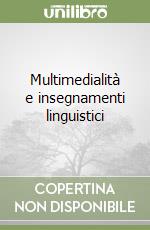 Multimedialità e insegnamenti linguistici libro