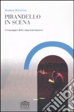 Pirandello in scena. Il linguaggio della rappresentazione libro