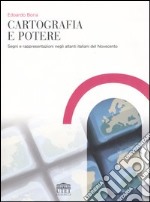 Cartografia e potere. Segni e rappresentazioni negli atlanti italiani del Novecento libro