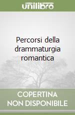 Percorsi della drammaturgia romantica