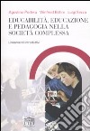 Educabilità, educazione e pedagogia nella società complessa. Lineamenti introduttivi libro di Portera Agostino Böhm Winfried Secco Luigi