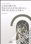 Fondamenti psicoanalitici della psicologia clinica. Dalla psicoanalisi alle altre scienze della mente libro