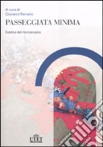 Passeggiata minima. Estetica del macroscopico libro