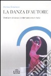 La danza d'autore. Vent'anni di danza contemporanea in Italia libro