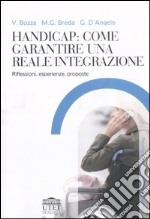 Handicap: come garantire una reale integrazione. Riflessioni, esperienze, proposte libro