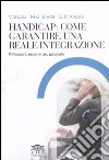 Handicap: come garantire una reale integrazione. Riflessioni, esperienze, proposte libro