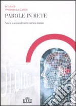 Parole in rete. Teoria e apprendimento nell'era digitale libro