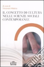 Il concetto di cultura nelle scienze sociali contemporanee libro