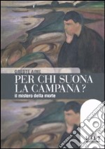 Per chi suona la campana? Il mistero della morte libro