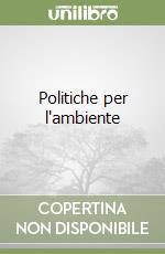 Politiche per l'ambiente libro