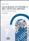 Geografia economica del sistema-mondo. Territori e reti nello scenario globale libro di Vanolo Alberto