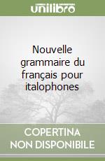 Nouvelle grammaire du français pour italophones libro