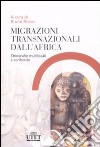 Migrazioni trasnazionali dall'Africa. Etnografie multilocali a confronto libro di Riccio B. (cur.)