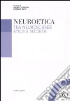 Neuroetica. Tra neuroscienze, etica e società libro