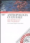 Antropologia culturale. Un approccio per problemi libro