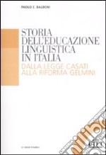 Storia dell'educazione linguistica in Italia. Dalla legge Casati alla riforma Gelmini libro