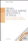 Storia dell'educazione linguistica in Italia. Dalla legge Casati alla riforma Gelmini libro