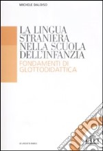 La Lingua straniera nella scuola dell'infanzia. Fondamenti di glottodidattica libro