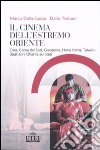 Il cinema dell'Estremo Oriente. Cina, Corea del Sud, Giappone, Hong Kong, Taiwan, dagli anni Ottanta ad oggi libro