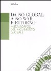 Da no global a no war e ritorno. Metamorfosi del movimento globale libro di Ceri P. (cur.)