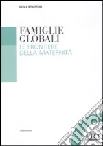 Famiglie globali. Le frontiere della maternità libro