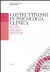 Costruttivismi in psicologia clinica. Teorie, metodi, ricerche libro