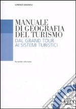 Manuale di geografia del turismo. Dal grand tour ai sistemi turistici