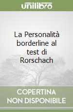 La Personalità borderline al test di Rorschach libro