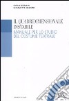 Il quadridimensionale instabile. Manuale per lo studio del costume teatrale libro