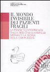 Il mondo invisibile dei pazienti fragili. La fragilità interpretata dalla medicina di famiglia mediante la teoria della complessità libro