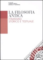 La filosofia antica. Itinerario storico e testuale